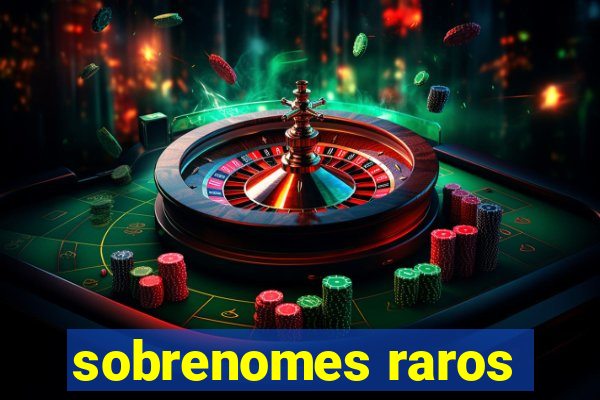 sobrenomes raros